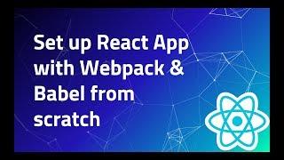 #3 Set Up React App using Webpack | Webpack Dev Server | Babel | Create React App