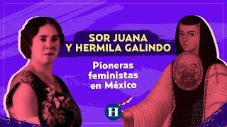 #Reportaje | #8M: #SorJuana y #HermilaGalindo, pioneras del #feminismo en #México