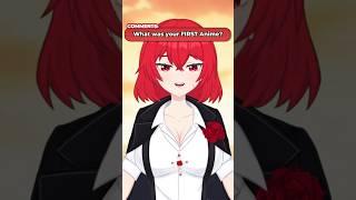My First Anime Was...