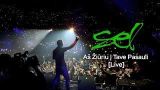 SEL - Aš Žiuriu Į Tave Pasauli [Live]