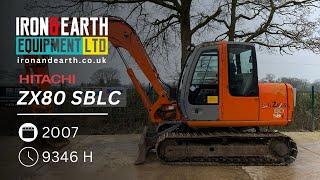 2007 Hitachi ZX80 SBLC 7.7 Tonne Excavator