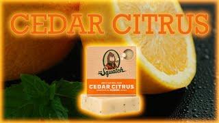 Grilling Season | CEDAR CITRUS | Dr. Squatch Discontinued Soap Review