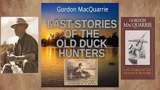 Gordon MacQuarrie Last Stories of the Old Duck Hunters Part 3 of the Duck Trilogy