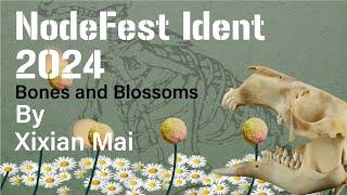 NodeFest Ident '24 | Bones and Blossoms by Xixian Mai