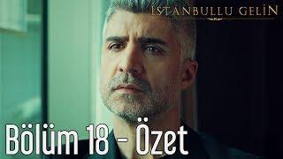 İstanbullu Gelin 18. Bölüm - Özet