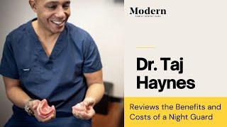 Dr. Taj Haynes Reviews the Benefits and Costs of a Night Guard