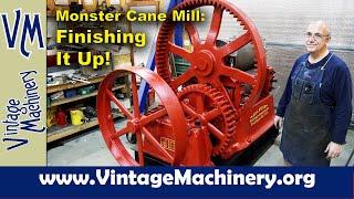 Monster Cane Mill Restoration: Putting it All Together & Finishing Touches