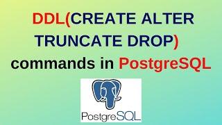 9. DDL Commands in PostgreSQL with examples | PostgreSQL DDL Statements with examples | 2024 Updated