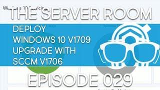 TSR #029 - Deploy Windows 10 v1709 Upgrade with SCCM v1706