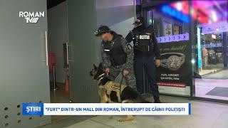 "Furt" dintr-un mall din Roman, întrerupt de câinii polițiști