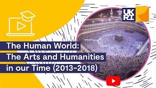 The Human World: The #Arts and #Humanities in our Time (2013-2018)