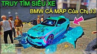 GTA 5 RP #30 Truy Tìm Siêu Xe BMW '' Cá Mập Mắt Lé Lội Nước '' Của Chị 13 Và Cái Kết Bắt Ngờ ...