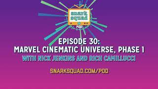 Snark Squad Pod #030: The Marvel Cinematic Universe - Phase 1