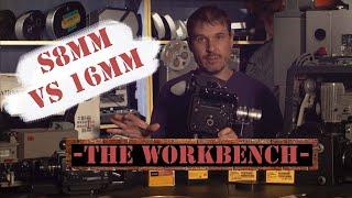 Super 8 vs 16mm  - The Workbench-  Episode 12