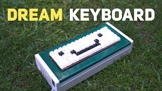 I built THE DREAM Keyboard ($400)