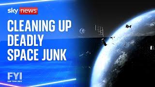 FYI: Cleaning up deadly space junk