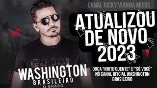 Washington Brasileiro - Atualizou de Novo 2023! Músicas Novas