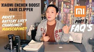 PART 2 - XIAOMI ENCHEN BOOST HAIR CLIPPER - PRODUCT REVIEW / FAQ's (PHILIPPINES)