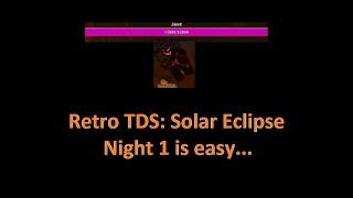 Retro TDS | Solar Eclipse Night 1 is easy...