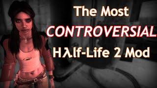 The Most CONTROVERSIAL Half-Life 2 Mod