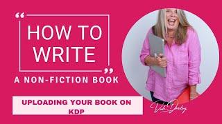 Writing A Non-Fiction Book - Uploading Your Book On KDP