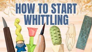 Start Whittling as a Hobby - Complete Beginner Lesson