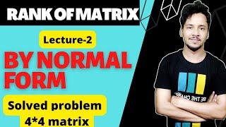 Rank of matrix (L-2) - by normal form | linear algebra | knowledge adda bsc