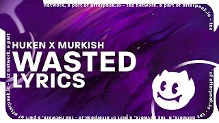 HUKEN x MURKISH - WASTED [Juice Wrld] "eyes roll back like the omen" (Lyrics) - NIGHTCORE