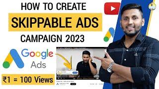 How To Create Skippable Ads On YouTube | Google Ads Tutorial 2023 | How To Run Google Ads Campaign