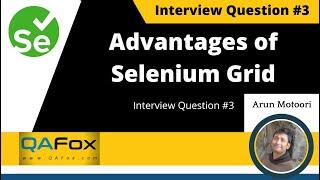 What are the advantages of Selenium Grid? (Interview Question #3)