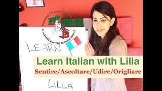  Learn Italian with Lilla - Italian Verbs Sentire/Ascoltare/Udire/Origliare 