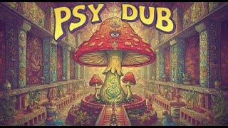 Ancient Mushroom Temple - Psy Dub Chillout Session  (Psychill Dub, Psy Dub Ambient)