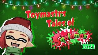 Toymastrs Tales of Squidmas 2023!