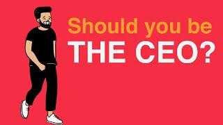 Should you be the CEO?