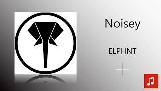 ELPHNT - Noisey