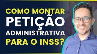 Como montar a Petição Administrativa para o INSS?