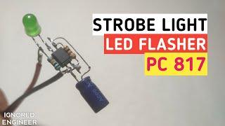 Led Flasher with PC 817 Optocoupler | Strobe Light Effect | Ignored Engineer 