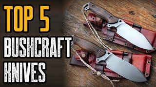 Top 5 Best Bushcraft Knives You Must Own