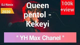 DJ QUEEN PENTOL - KEKEYI || YH Max Chanel..!!