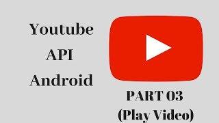 #3 Play video using Youtube Player API in Android Studio