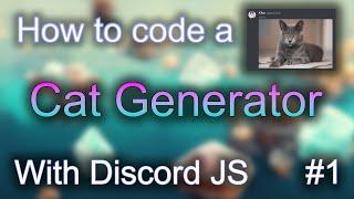 How to code a Cat Generator  - Discord JS Selfbot Tutorial #1