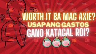 WORTH IT BA Mag Invest sa AXIE? - Magkano Gastos? Magkano Balik? Usapang Gastos at ROI