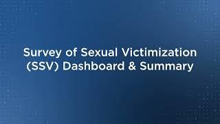 Survey of Sexual Victimization (SSV) Dashboard and Summary Form