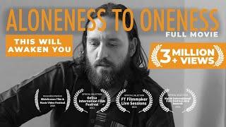 ALONENESS TO ONENESS - Best Life Changing Spiritual Documentary Film on Non-duality