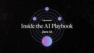 Inside the AI Playbook: Zero UI