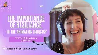 The importance of resilience in the animation industry with Brianna Lentry