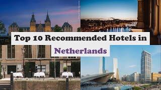 Top 10 Recommended Hotels In Netherlands | Top 10 Best 5 Star Hotels In Netherlands