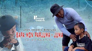 BAPA MON PARJUMA JUMA ||JHON IRWANTO SIPAYUNG || LAGU SIMALUNGUN TERBARU