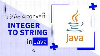 HOW TO CONVERT INTEGER TO STRING IN JAVA | Code Leaks