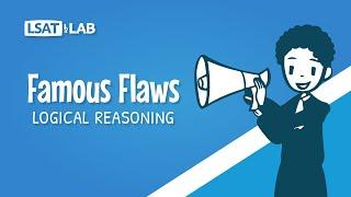 Famous Flaws | LSAT Logical Reasoning